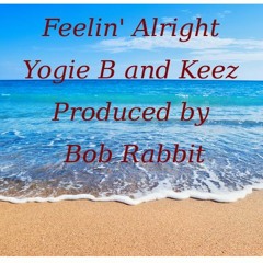 Feelin' Alright (Prod. Bob Rabbit)