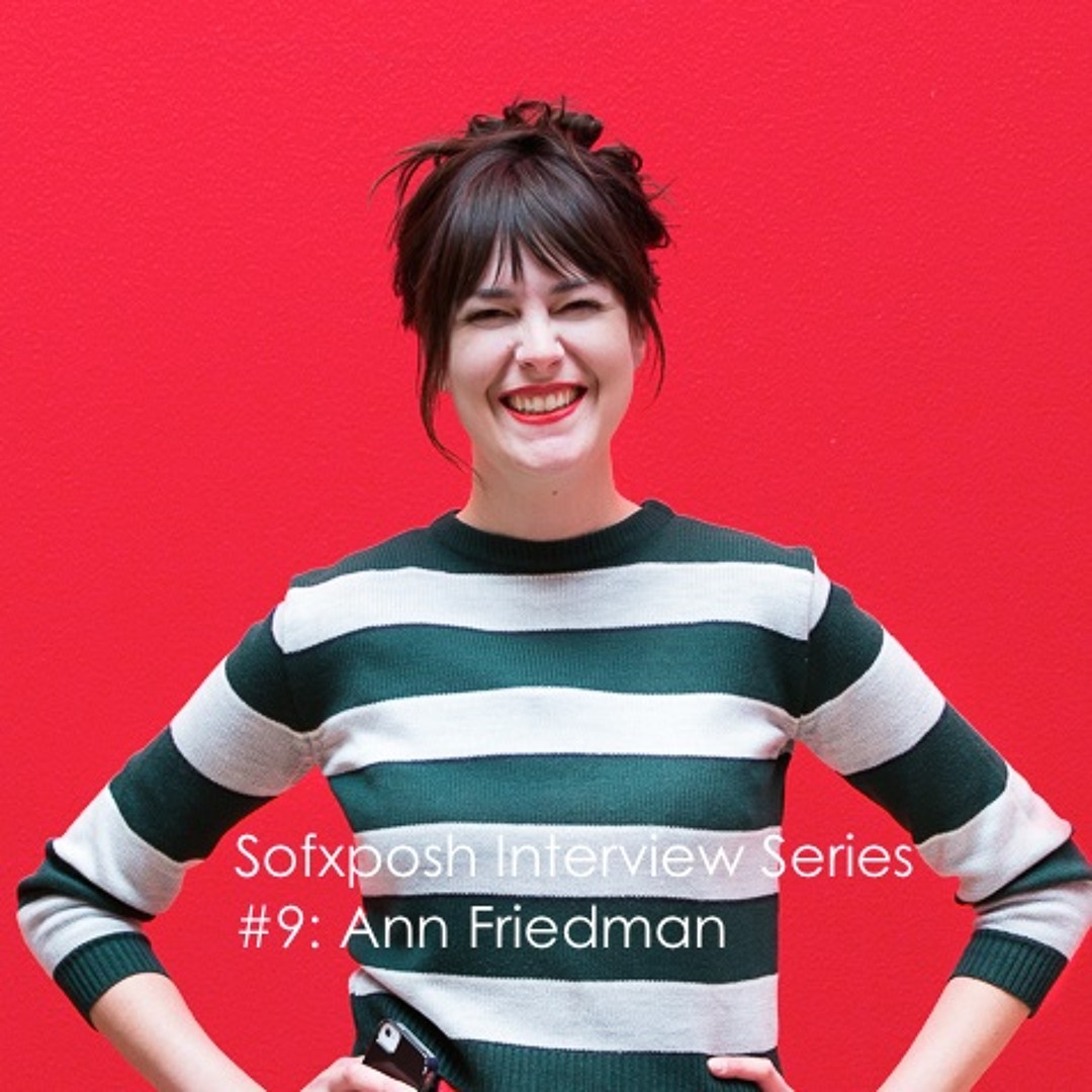 Stream episode The Sofxposh Interview Series #9: Ann Friedman by So ...