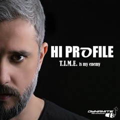 Hi Profile - T.I.M.E. Is My Enemy - OUT NOW!