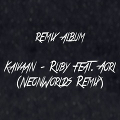 Kaivaan - Ruby Feat. Aori (NeonWorlds Remix)