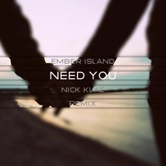 Ember Island - Need You(Nick Klae Remix)