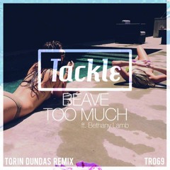 Beave - Too Much Ft. Bethany Lamb (Torin Dundas Remix)