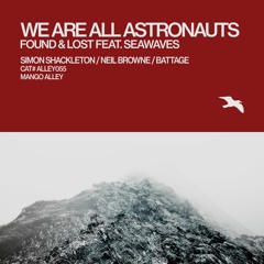 We Are All Astronauts - Found And Lost Feat Seawaves (Neil Browne Remix) Preview