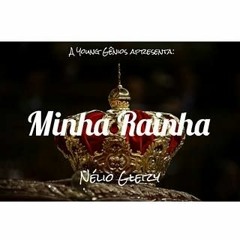 Minha Rainha - Nelio Gleizy