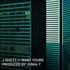 Want Yours (Produced By Junia-T)