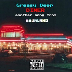GREASY DEEP DINER (Bajaland) produced by osquello