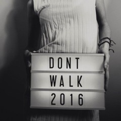 DONT WALK 2016 1st Half