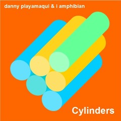 Danny Playamaqui & amphibian - Cylinders (MintLab Exclusive)