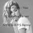 You Ft. Katelyn Tarver (MY10 & B.P.S Remix)