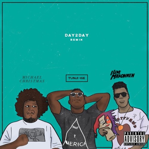 Day2Day Remix (ft. Michael Christmas & ILOVEMAKONNEN)