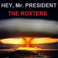 The Roxters - Hey, Mr. President