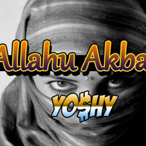 Allahu Akbar Trap Remix -۞YO$HY۞-