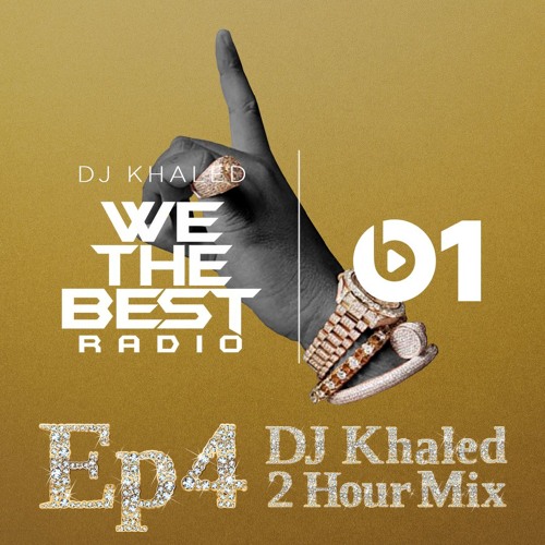 Stream WE THE BEST RADIO EPISODE 4 - DJ KHALED 2hr MIX by djkhaled | Listen  online for free on SoundCloud