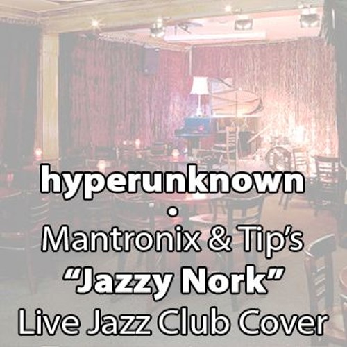 Mantronix & Tip's Jazzy Nork - 'Live' Jazz Club Cover [Renoise]