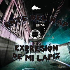 Expresión de mi lapiz - Ente Del Rap-Capital Mantra.(Prod.Lex)
