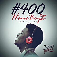 #400 HomeBoyz_Latino(prod by n