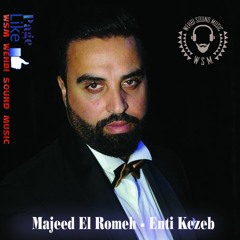 Majeed El Romeh - Enti Kezeb 2016 مجيد الرمح - انت كذب