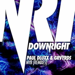 MYB (Fvturistic Remix) - Paul Dluxx & GRVRDS (DOWNRIGHT/MINISTRY OF SOUND AUS)