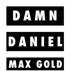 DAMN DANIEL - Max Gold