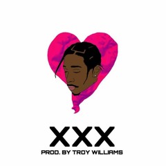 XXX (PROD.BY TROY WILLIAMS)