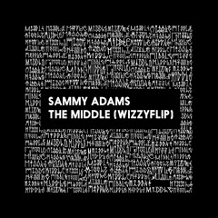 Sammy Adams - The Middle (WizzyFlip)