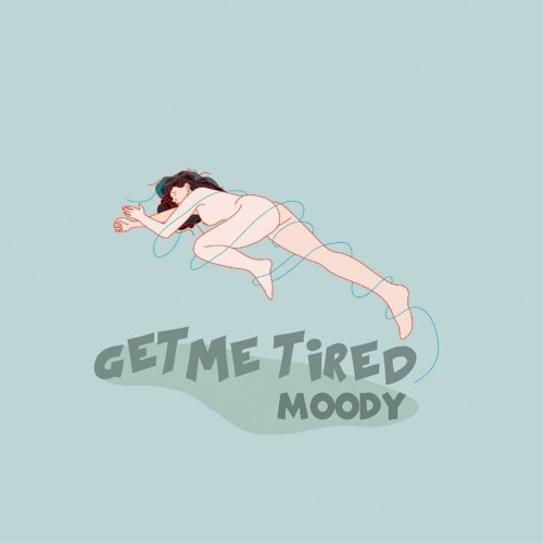 Moodyattire — Get Me Tired