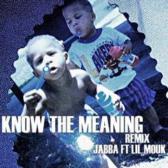 Jabba x Mouk - Know The Meaning Remix