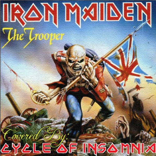 Stream Iron Maiden - The Trooper (Remastered Cover) by Cycle of Insomnia |  Listen online for free on SoundCloud