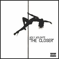 Koly Kolgate - The Closer [NEW 2016]