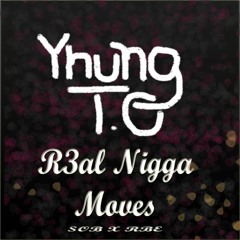 R3al Nigga Moves