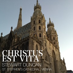 Christus Est Vita - World Premiere at St. Stephen's Cathedral, Vienna