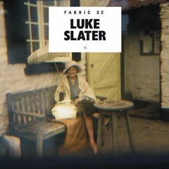 - Fabric 32 - Luke Slater