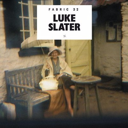 - Fabric 32 - Luke Slater