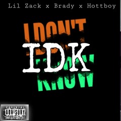 I Dont Know - Brady ft. Lil Zack x HottBoy