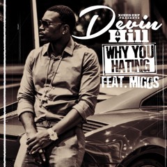 Devin Hill feat. Quavo of the Migos "Why U Hating"