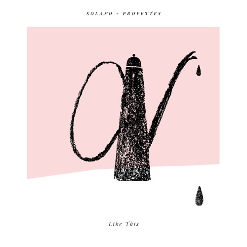 Solano + Profettes: Like This (first single from the upcoming debut EP)