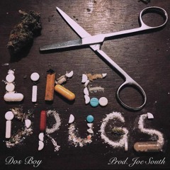 Like Drugs (Prod. Joe South)