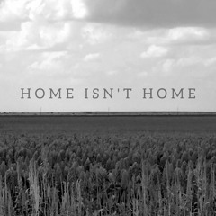 Home Isn't Home - Original