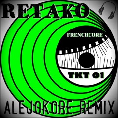 RETAKO TKT 01 - ALEJOKORE REMIX ( FREE DOWNLOAD 2000 FOLLOWERS )