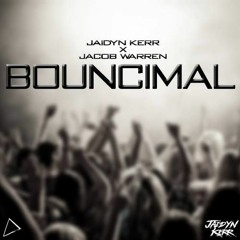 Jaidyn Kerr x Jacob Warren - Bouncimal (Original Mix)