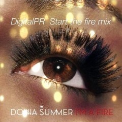 01 I'm A Fire (DigitalPR Start The Fire Mix)