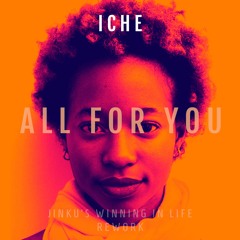 Iche - All For You (Jinku's Winning In Life Rework)