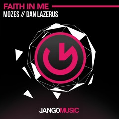 Mozes Feat. Dan Lazerus - Faith In Me - OUT NOW - Jango Music