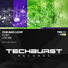Chicago Loop - Kush (Original Mix) [Techburst Records] PREVIEW