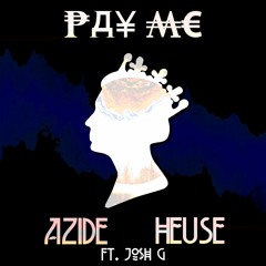 Azide x Heuse Ft. Jo$h G - Pay Me (Original Mix)