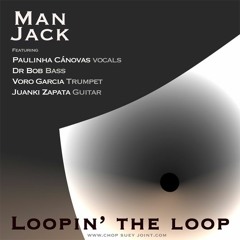 Loopin' The Loop - Man Jack feat. Paulinha Cánovas, Dr Bob, Voro Garcia & Juanki Zapata (2016)