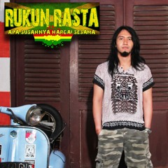 RUKUN RASTA - TERUS BERKARYA JANGAN BERHARAP