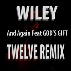Wiley_And Again Ft God’s Gift---Twelve REMIX 2016