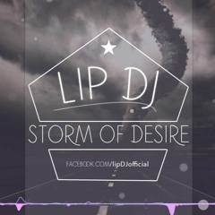 Lip DJ - Storm Of Desire (PREVIEW)