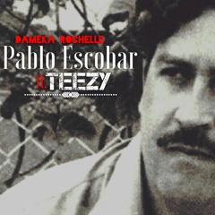 Pablo Escobar Ft. Teezy